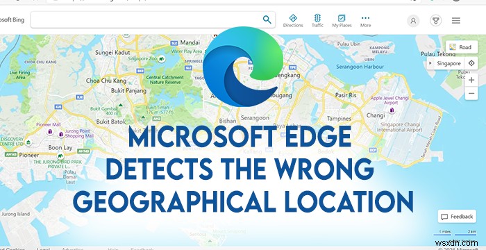 Microsoft Edge가 잘못된 지리적 위치를 감지함 