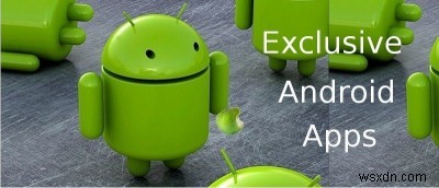 Android 사용자만 사용할 수 있는 8가지 앱 