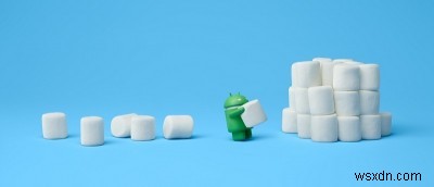 Android 마시멜로:새로운 기능 
