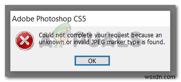 수정:Adobe Photoshop 오류  요청을 완료할 수 없거나 알 수 없거나 잘못된 jpeg 마커 유형이 있습니다  