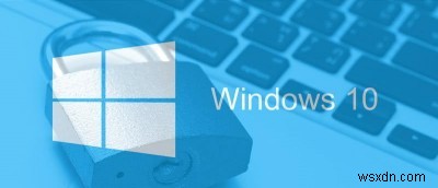 Windows 10 PC 보안·개인정보 보호 강화하는 방법 총정리