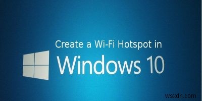 Windows 10 PC를 Wi-Fi 모바일 핫스팟으로 활용하는 방법