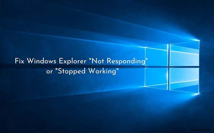 Windows 탐색기가 응답하지 않거나 멈출 때? 문제를 해결하는 13가지 방법