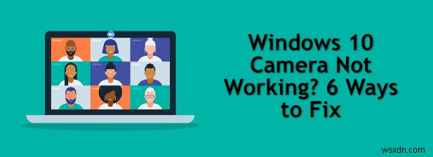 Windows 10 카메라가 작동하지 않을 때? 문제 해결하는 6가지 방법