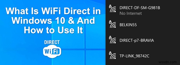 Windows 10에서 Wi-Fi Direct란 무엇이며 어떻게 활용할까? 완벽 가이드