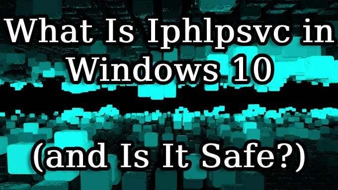 Windows 10의 Iphlpsvc(IP Helper) 서비스란? 안전하게 비활성화하는 방법