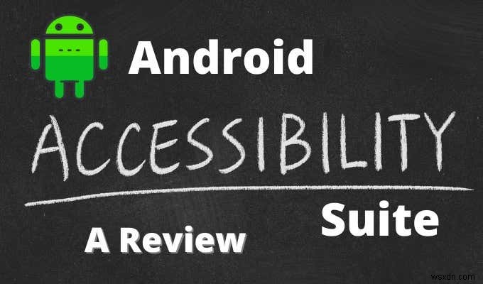 안드로이드 접근성 스위트(Accessibility Suite)란? 주요 기능과 사용법 총정리