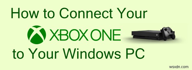 Xbox를 Windows PC에 연결하는 방법: 게임 스트리밍부터 미디어 공유까지