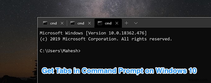 Windows 10에서 탭 형태의 명령 프롬프트를 사용하는 방법
