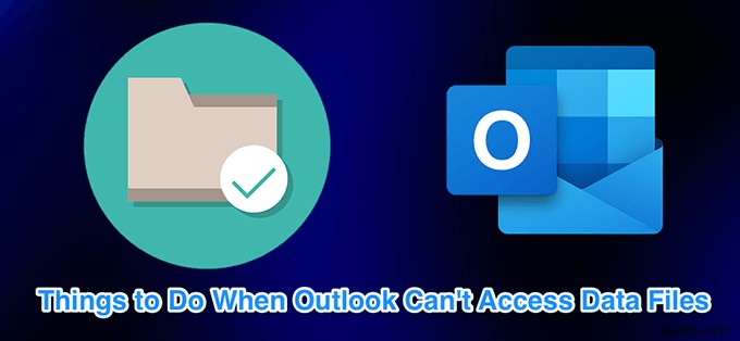 Outlook 데이터 파일에 액세스할 수 없음(0x8004010F) 오류 해결 방법 4가지