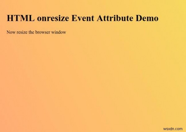 HTML onresize 이벤트 속성 – 브라우저 창 크기 변경을 감지하는 방법