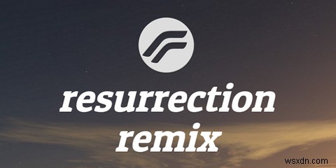 OnePlus One 최고의 마시멜로 커스텀 ROM, Resurrection Remix 완벽 가이드