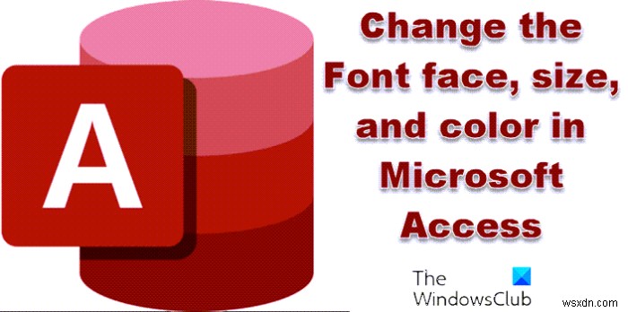Microsoft Access에서 글꼴 서체, 크기, 색상 변경하는 방법