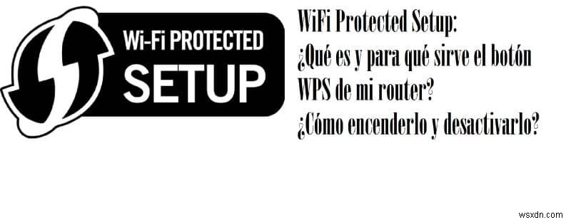 WiFi 보호 설정(WPS) 완벽 가이드: 라우터 WPS 버튼의 기능과 켜고 끄는 방법