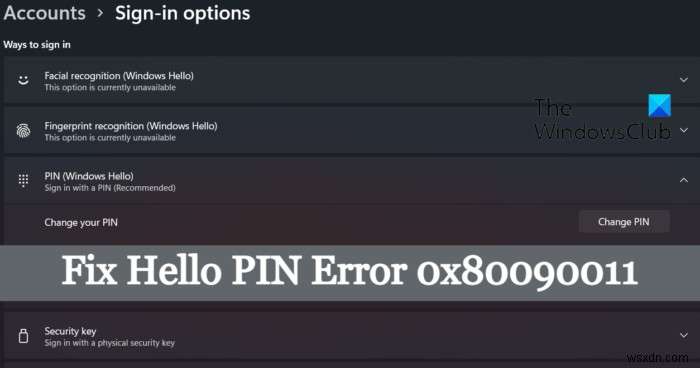 Windows 11/10 Hello PIN 오류 0x80090011 해결 방법