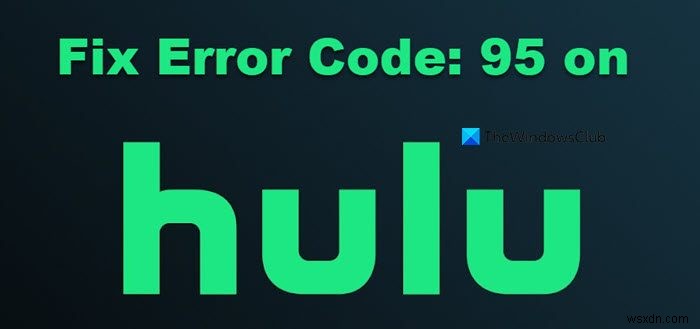 Hulu 오류 코드 95 해결 방법: 원인부터 단계별 수정 가이드까지