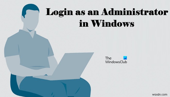 Windows 11/10에서 관리자(Administrator) 계정으로 로그인하는 방법