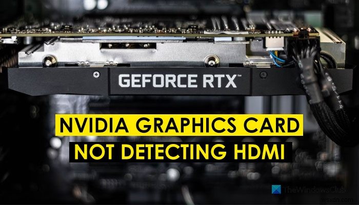 NVIDIA 그래픽 카드가 HDMI를 인식하지 못할 때 해결 방법 (Windows 11/10)