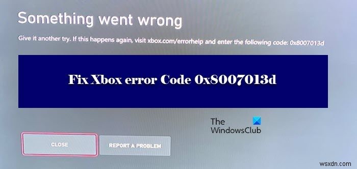 Xbox 오류 코드 0x8007013d 완벽 해결 가이드