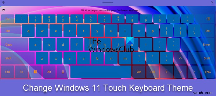Windows 11 터치 키보드 사용자 지정 테마 만드는 방법 완벽 가이드