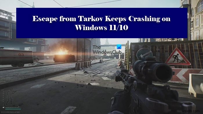 Escape from Tarkov가 Windows PC에서 계속 충돌하거나 멈출 때 해결 방법
