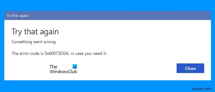 Windows 11/10에서 Microsoft Store 오류 0x80073d0a 해결하는 완벽 가이드