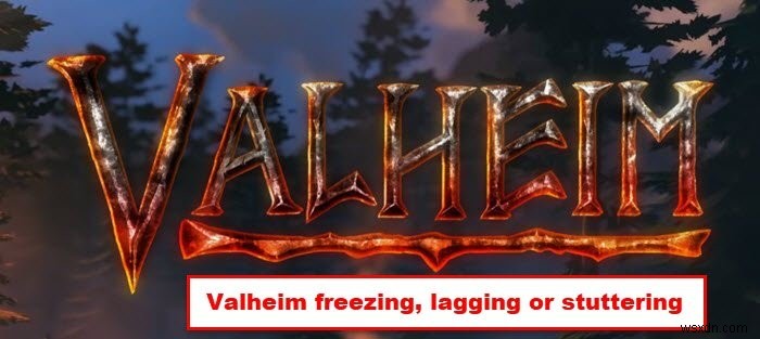윈도우 PC에서 발헤임(Valheim) 멈춤, 크래시, 렉, 스터터링 문제 해결하는 7가지 방법
