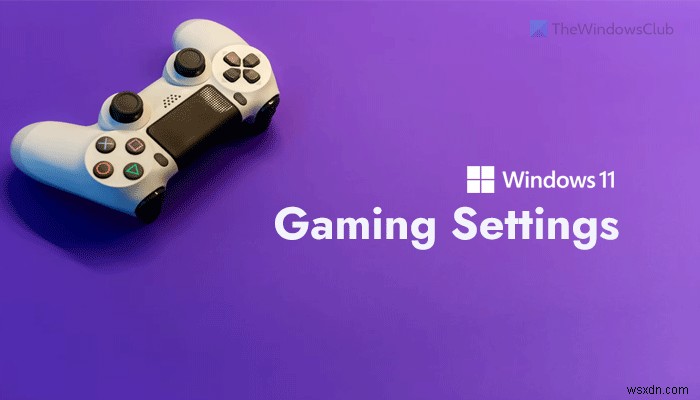 Windows 11 게임 설정 완벽 가이드 – 알아야 할 모든 것