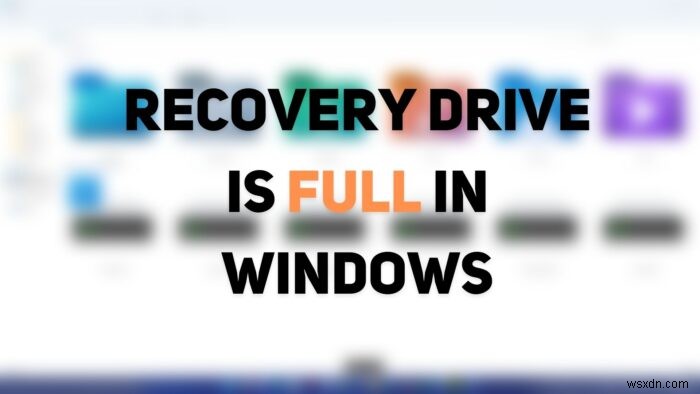 복구 드라이브가 가득 찼습니다! Windows 11/10에서 복구 드라이브 공간 확보하는 5가지 방법