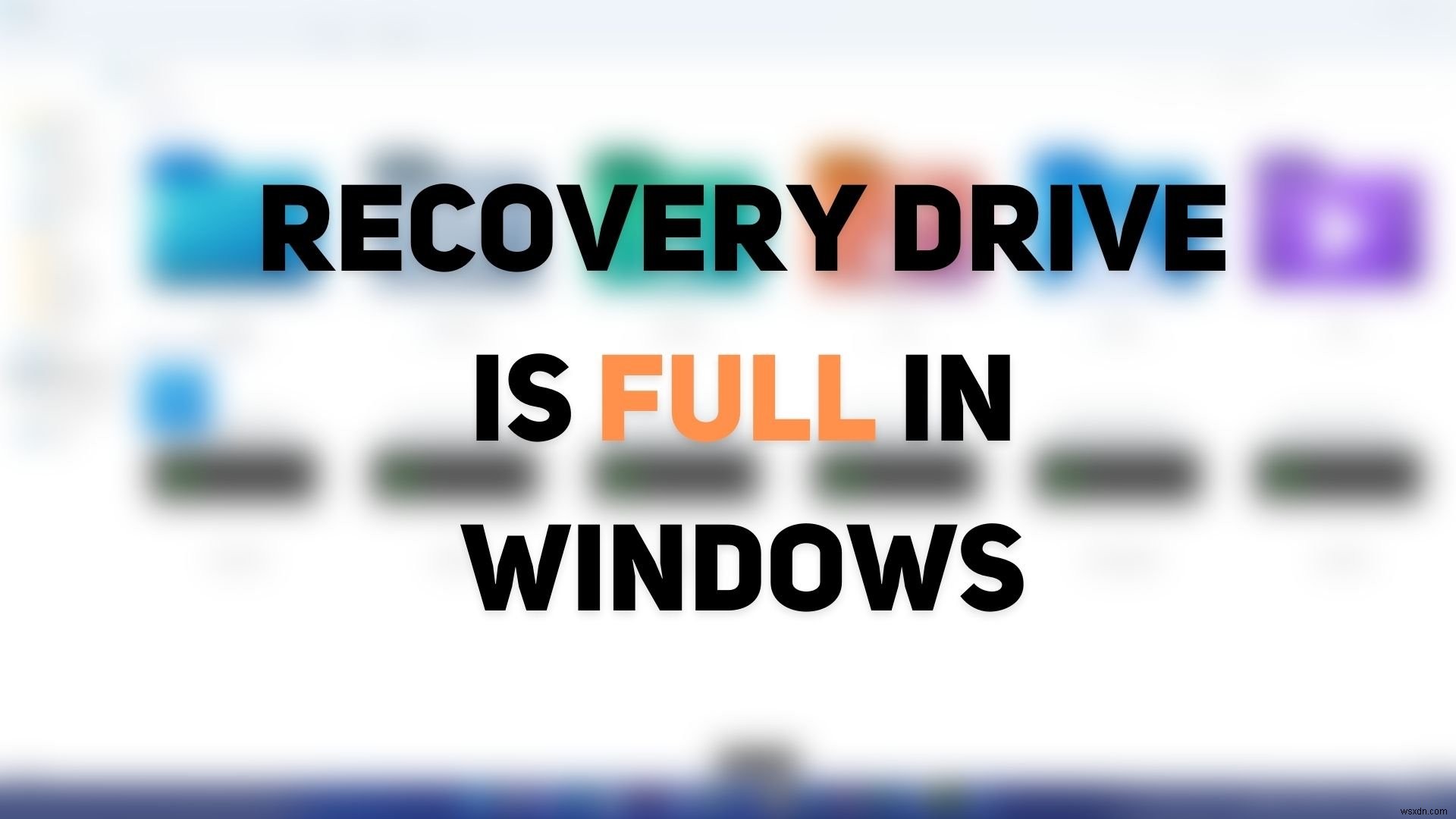 Windows 11/10  복구 드라이브가 가득 찼습니다  오류 해결! 공간 확보하는 5가지 방법