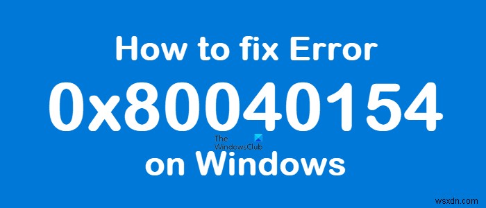 Windows 11/10 오류 0x80040154 완벽 해결 가이드