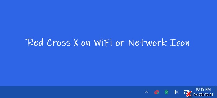 Windows 11/10에서 Wi-Fi 또는 네트워크 아이콘에 빨간색 X 표시 나타날 때 해결 방법
