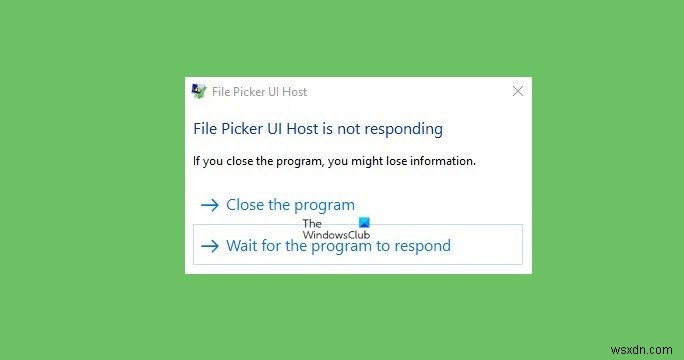 Windows 11/10에서 파일 선택 UI 호스트(PickerHost.exe)가 응답하지 않을 때 해결 방법