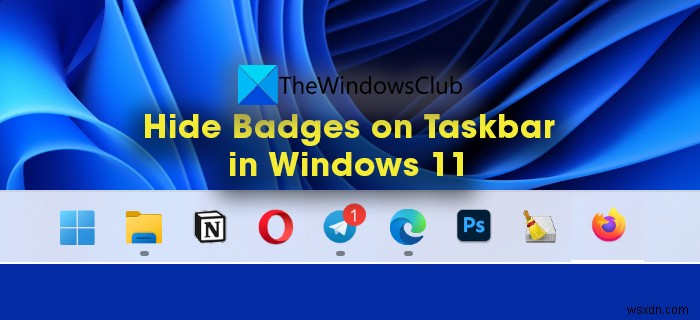 Windows 11에서 작업 표시줄 아이콘의 배지(알림 카운터) 숨기는 방법