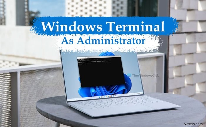 Windows 11에서 Windows 터미널을 관리자 권한으로 실행하는 4가지 방법