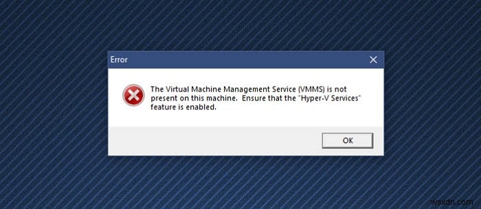 Windows 11/10에서  이 컴퓨터에 가상 머신 관리 기능이 없습니다  Hyper-V 오류 해결 방법