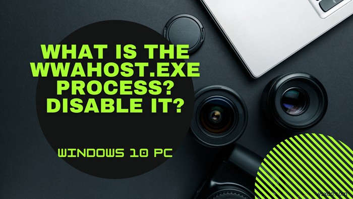 Windows 10의 WWAHost.exe 프로세스란? 삭제해도 될까요?