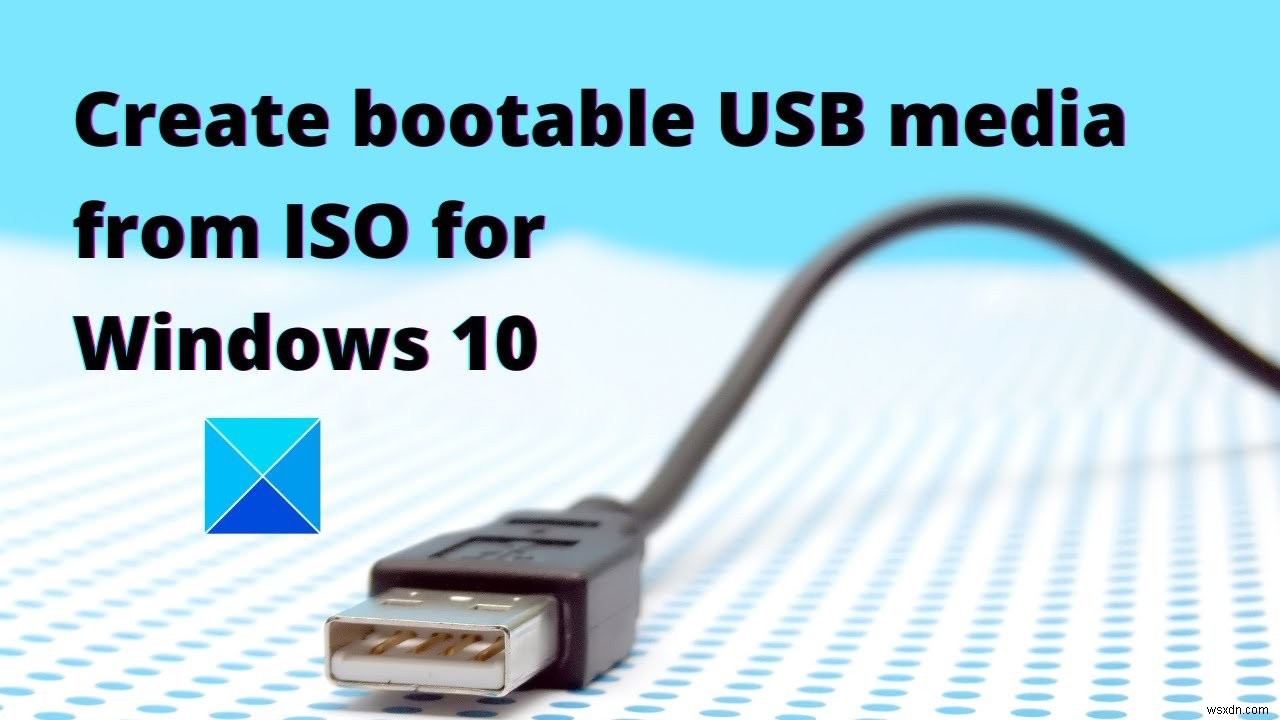 Windows 11/10 ISO 이미지로 부팅 가능한 USB 플래시 드라이브 만드는 방법