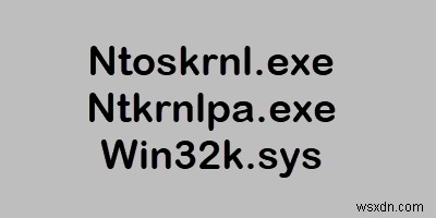 Ntoskrnl.exe, Ntkrnlpa.exe, Win32k.sys란? 윈도우 핵심 시스템 파일 완벽 정리