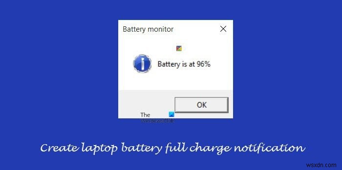 Windows 11/10에서 노트북 배터리 완전 충전 알림 만드는 방법 (프로그램 설치 없이)