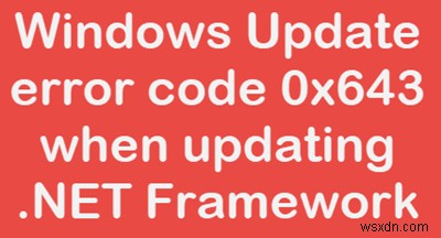 .NET Framework 업데이트 시 Windows 업데이트 오류 코드 643 해결 방법