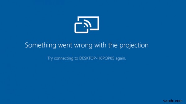 Windows 10 투영하는 동안 문제가 발생했습니다 오류 해결 방법