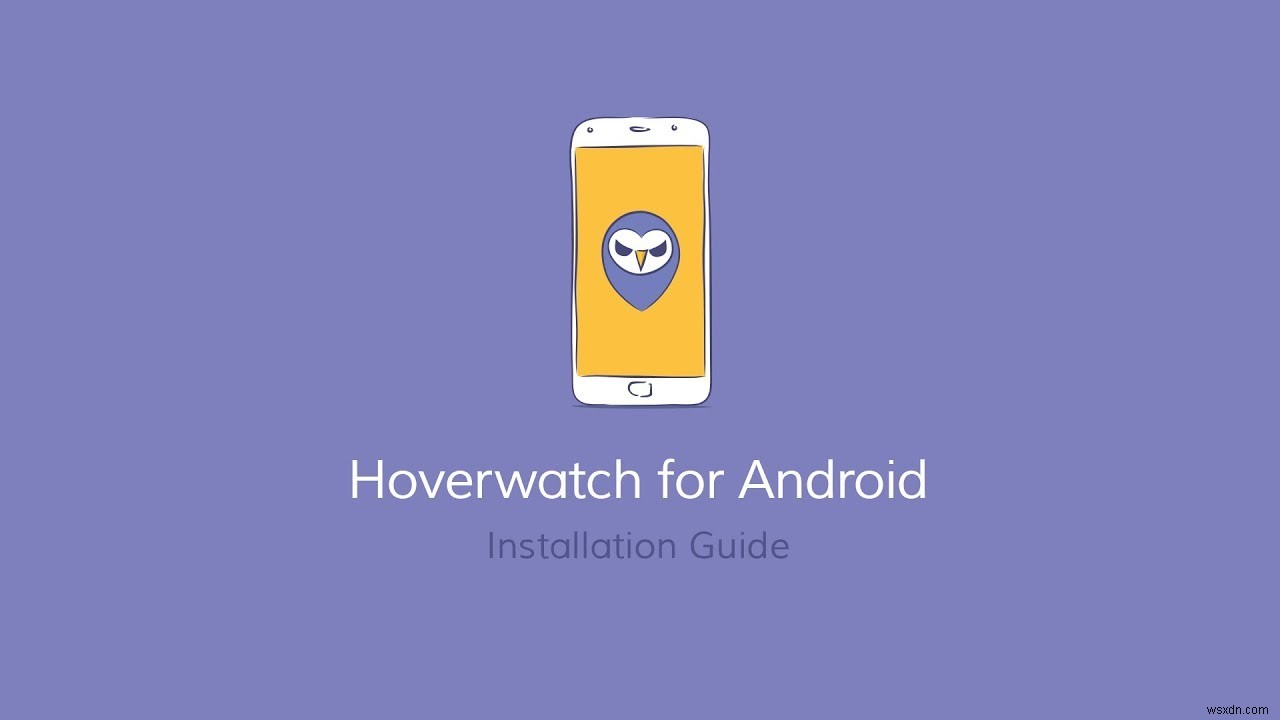 Hoverwatch로 자녀의 스마트폰 활동을 안전하게 모니터링하는 방법