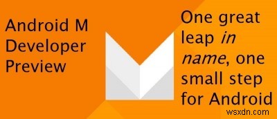 안드로이드 M 개발자 미리보기: 주요 기능과 상세 리뷰