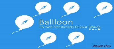 Ballloon으로 다양한 클라우드 서비스에 파일 간편하게 저장하기