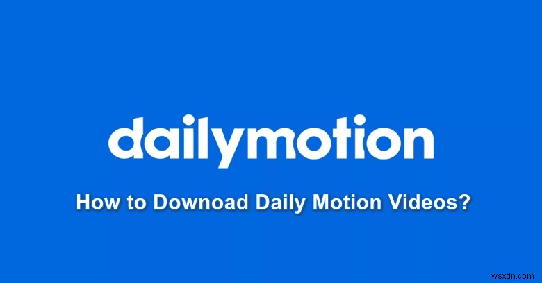다일리모션(Dailymotion) 동영상 다운로드 방법 총정리: PC부터 안드로이드까지