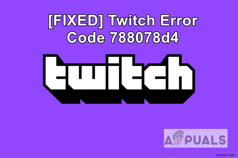Twitch 오류 코드 788078D4 해결 방법: 스트리밍 시 2단계 인증 오류 수정