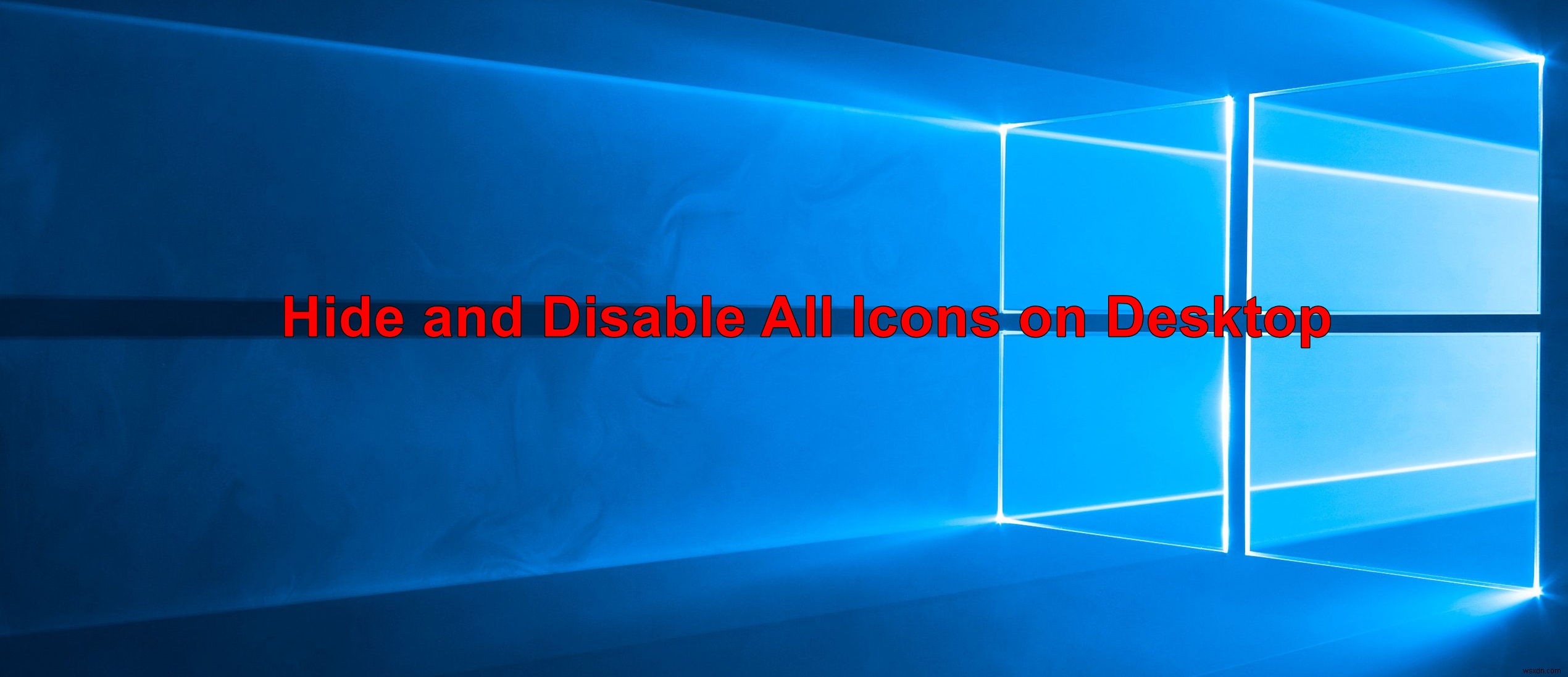 Windows 10에서 바탕 화면의 모든 항목을 숨기고 비활성화하는 3가지 방법