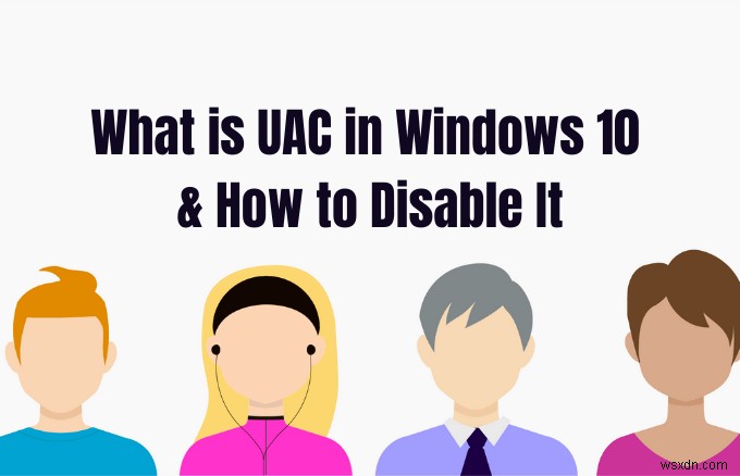 Windows 10 UAC(사용자 계정 컨트롤)란 무엇이며 비활성화하는 방법