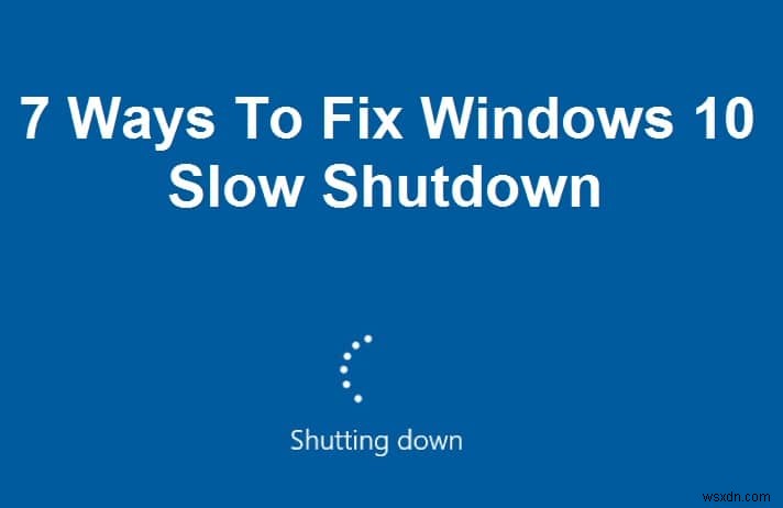 Windows 10 종료가 느릴 때 해결하는 7가지 방법